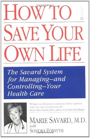 Immagine del venditore per How to Save Your Own Life: The Eight Steps Only You Can Take to Manage and Control Your Health Care by Savard, Marie, Forsyth, Sondra [Paperback ] venduto da booksXpress