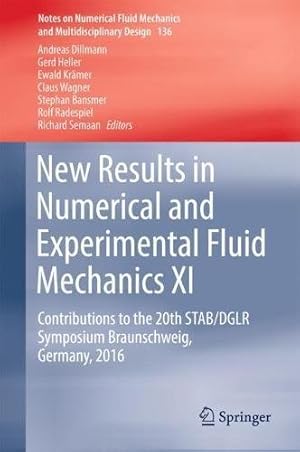 Seller image for New Results in Numerical and Experimental Fluid Mechanics XI: Contributions to the 20th STAB/DGLR Symposium Braunschweig, Germany, 2016 (Notes on . Fluid Mechanics and Multidisciplinary Design) [Hardcover ] for sale by booksXpress