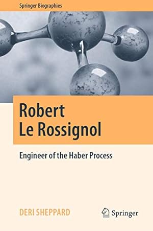 Seller image for Robert Le Rossignol: Engineer of the Haber Process (Springer Biographies) by Sheppard, Deri [Hardcover ] for sale by booksXpress