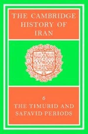 Seller image for The Cambridge History of Iran, Vol. 6: The Timurid and Safavid Periods (Volume 6) [Hardcover ] for sale by booksXpress