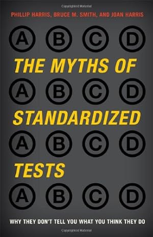Seller image for The Myths of Standardized Tests: Why They Don't Tell You What You Think They Do [Hardcover ] for sale by booksXpress