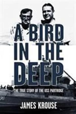 Seller image for A Bird in the Deep: The True Story of the USS Partridge [Soft Cover ] for sale by booksXpress