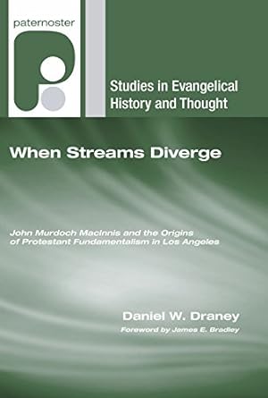 Seller image for When Streams Diverge: John Murdoch MacInnis and the Origins of Protestant Fundamentalism in Los Angeles (Studies in Evangelical History and Thought) [Soft Cover ] for sale by booksXpress