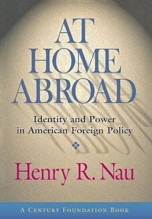 Seller image for At Home Abroad: Identity and Power in American Foreign Policy (Cornell Studies in Political Economy) by Nau, Henry R., Leone, Richard C. [Hardcover ] for sale by booksXpress