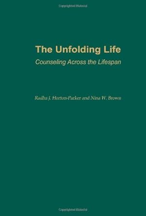 Seller image for The Unfolding Life: Counseling Across the Lifespan by Brown, Nina W., Horton-Parker, Radha J. [Paperback ] for sale by booksXpress