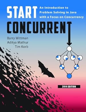 Seller image for Start Concurrent: An Introduction to Problem Solving in Java With a Focus on Concurrency, 2014 [Soft Cover ] for sale by booksXpress