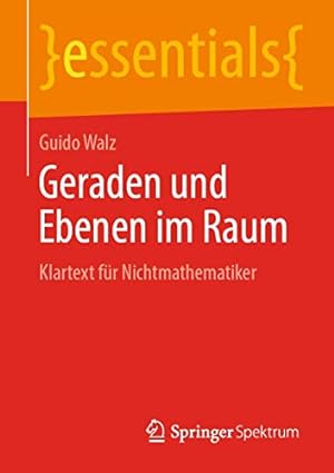 Seller image for Geraden und Ebenen im Raum: Klartext f ¼r Nichtmathematiker (essentials) (German Edition) [Soft Cover ] for sale by booksXpress