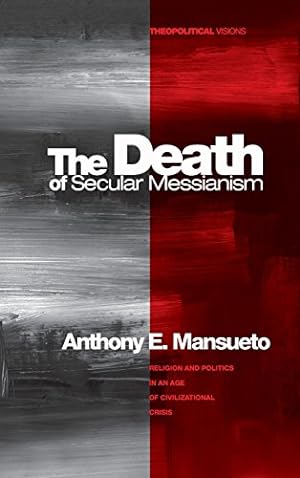 Immagine del venditore per The Death of Secular Messianism by Mansueto, Anthony E. [Hardcover ] venduto da booksXpress