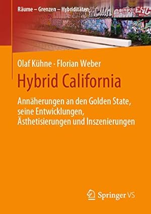 Seller image for Hybrid California: Ann ¤herungen an den Golden State, seine Entwicklungen,   sthetisierungen und Inszenierungen (R ¤ume â   Grenzen â   Hybridit ¤ten) (German Edition) [Soft Cover ] for sale by booksXpress