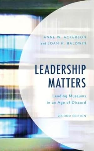 Image du vendeur pour Leadership Matters: Leading Museums in an Age of Discord (American Association for State and Local History) [Soft Cover ] mis en vente par booksXpress