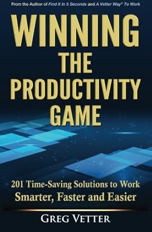 Seller image for Winning The Productivity Game: 201 Time-Saving Solutions to Work Smarter, Faster and Easier by Vetter, Greg [Paperback ] for sale by booksXpress