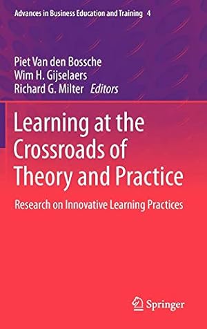 Image du vendeur pour Learning at the Crossroads of Theory and Practice: Research on Innovative Learning Practices (Advances in Business Education and Training) [Hardcover ] mis en vente par booksXpress