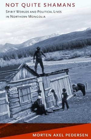 Seller image for Not Quite Shamans: Spirit Worlds and Political Lives in Northern Mongolia (Culture and Society after Socialism) by Pedersen, Morten Axel [Hardcover ] for sale by booksXpress