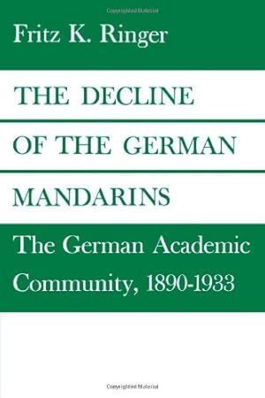 Immagine del venditore per The Decline of the German Mandarins: The German Academic Community, 18901933 by Ringer, Fritz K. [Paperback ] venduto da booksXpress