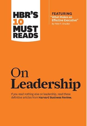 Immagine del venditore per HBR's 10 Must Reads on Leadership (with featured article "What Makes an Effective Executive," by Peter F. Drucker) by Review, Harvard Business, Drucker, Peter F., Goleman, Daniel, George, Bill [Hardcover ] venduto da booksXpress