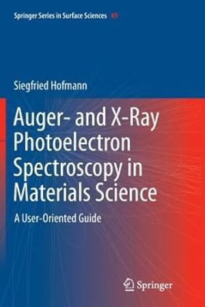 Immagine del venditore per Auger- and X-Ray Photoelectron Spectroscopy in Materials Science: A User-Oriented Guide (Springer Series in Surface Sciences) by Hofmann, Siegfried [Paperback ] venduto da booksXpress