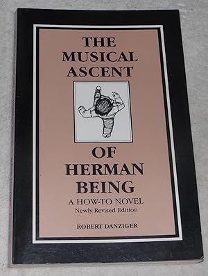 Immagine del venditore per The Musical Ascent of Herman Being: A How-To Novel venduto da Pheonix Books and Collectibles