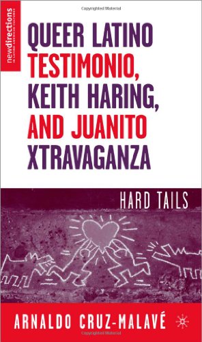 Seller image for Queer Latino Testimonio, Keith Haring, and Juanito Xtravaganza: Hard Tails (New Directions in Latino American Cultures) by Cruz-Malavé, A. [Paperback ] for sale by booksXpress