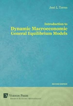 Seller image for Introduction to Dynamic Macroeconomic General Equilibrium Models 2nd Edition by Jose Luis Torres Chacon [Hardcover ] for sale by booksXpress