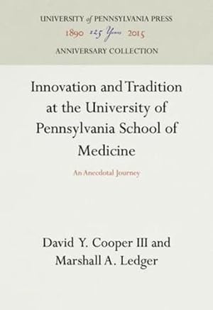 Image du vendeur pour Innovation and Tradition at the University of Pennsylvania School of Medicine: An Anecdotal Journey by Cooper III, David Y., Ledger, Marshall A. [Hardcover ] mis en vente par booksXpress