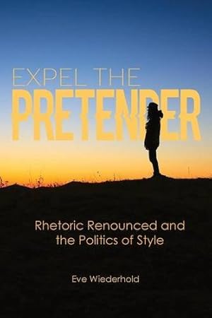 Immagine del venditore per Expel the Pretender: Rhetoric Renounced and the Politics of Style [Soft Cover ] venduto da booksXpress