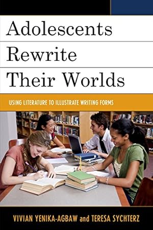 Imagen del vendedor de Adolescents Rewrite their Worlds: Using Literature to Illustrate Writing Forms [Hardcover ] a la venta por booksXpress
