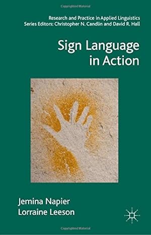 Bild des Verkufers fr Sign Language in Action (Research and Practice in Applied Linguistics) by Napier, Jemina, Leeson, Lorraine [Hardcover ] zum Verkauf von booksXpress