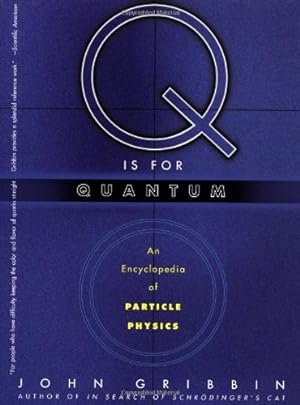 Imagen del vendedor de Q IS FOR QUANTUM: An Encyclopedia of Particle Physics by Gribbin, John [Paperback ] a la venta por booksXpress