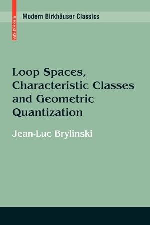 Immagine del venditore per Loop Spaces, Characteristic Classes and Geometric Quantization (Modern Birkhäuser Classics) by Brylinski, Jean-Luc [Paperback ] venduto da booksXpress