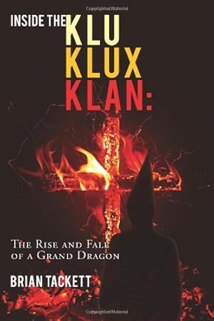 Immagine del venditore per Inside the Klu Klux Klan:: The Rise and Fall of a Grand Dragon [Soft Cover ] venduto da booksXpress