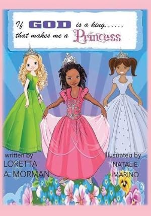 Seller image for If God is a King, That Makes Me a Princess! by Morman, Loretta A. [Paperback ] for sale by booksXpress