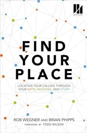 Seller image for Find Your Place : Locating Your Calling Through Your Gifts, Passions, and Story for sale by GreatBookPricesUK