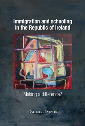 Seller image for Immigration and schooling in the Republic of Ireland: Making a difference? by Devine, Dympna [Paperback ] for sale by booksXpress