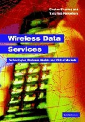 Image du vendeur pour Wireless Data Services: Technologies, Business Models and Global Markets by Sharma, Chetan, Nakamura, Yasuhisa [Hardcover ] mis en vente par booksXpress