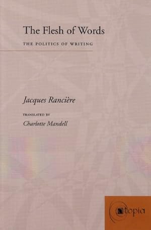 Seller image for The Flesh of Words: The Politics of Writing by Rancière, Jacques [Paperback ] for sale by booksXpress