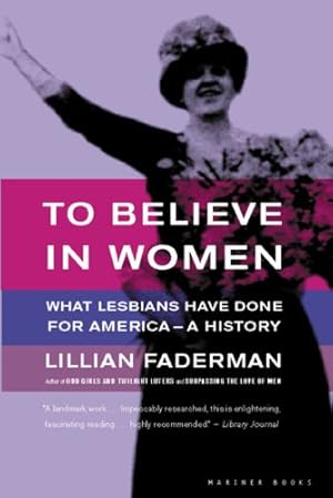 Immagine del venditore per To Believe in Women: What Lesbians Have Done For America - A History by Faderman Professor, Lillian, Faderman, Lillian [Paperback ] venduto da booksXpress