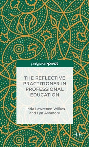 Seller image for The Reflective Practitioner in Professional Education (Palgrave Pivot) by Lawrence-Wilkes, L., Ashmore, L. [Hardcover ] for sale by booksXpress