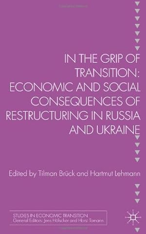Seller image for In the Grip of Transition: Economic and Social Consequences of Restructuring in Russia and Ukraine (Studies in Economic Transition) [Hardcover ] for sale by booksXpress