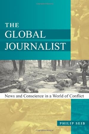 Image du vendeur pour The Global Journalist: News and Conscience in a World of Conflict by Seib University of Southern California, Philip [Paperback ] mis en vente par booksXpress