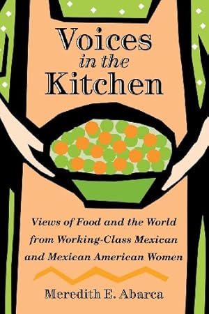 Seller image for Voices in the Kitchen: Views of Food and the World from Working-Class Mexican and Mexican American Women (Rio Grande/Río Bravo: Borderlands Culture and Traditions) [Soft Cover ] for sale by booksXpress