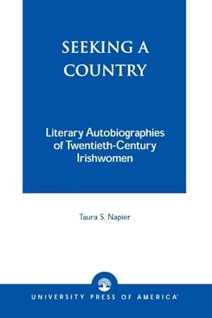 Seller image for Seeking a Country: Literary Autobiographies of Twentieth-Century Irishwomen by Napier, Taura S. [Paperback ] for sale by booksXpress