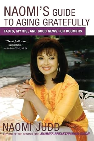 Seller image for Naomi's Guide to Aging Gratefully: Facts, Myths, and Good News for Boomers by Judd, Naomi [Paperback ] for sale by booksXpress