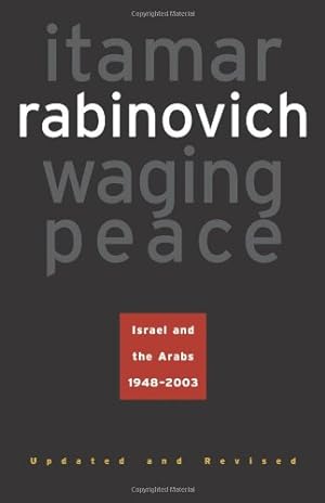 Seller image for Waging Peace: Israel and the Arabs, 1948-2003 - Updated and Revised Edition by Rabinovich, Itamar [Paperback ] for sale by booksXpress