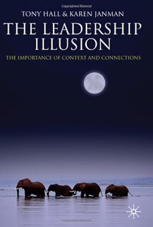 Seller image for The Leadership Illusion: The Importance of Context and Connections by Hall, Tony, Janman, Karen [Hardcover ] for sale by booksXpress