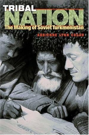 Image du vendeur pour Tribal Nation: The Making of Soviet Turkmenistan by Edgar, Adrienne Lynn [Paperback ] mis en vente par booksXpress