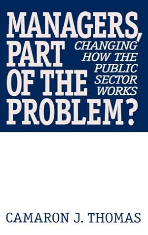 Imagen del vendedor de Managers, Part of the Problem?: Changing How the Public Sector Works [Hardcover ] a la venta por booksXpress