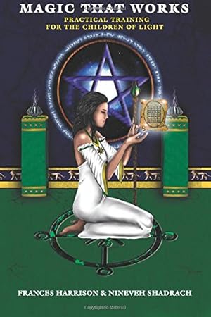 Immagine del venditore per Magic That Works: Practical Training for the Children of Light by Nineveh Shadrach [Paperback ] venduto da booksXpress