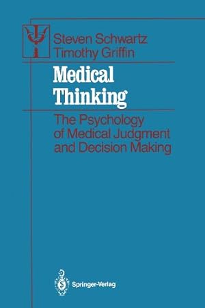 Seller image for Medical Thinking: The Psychology of Medical Judgment and Decision Making (Contributions to Psychology and Medicine) by Schwartz, Steven, Griffin, Timothy [Paperback ] for sale by booksXpress