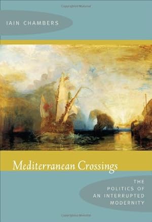 Immagine del venditore per Mediterranean Crossings: The Politics of an Interrupted Modernity by Chambers, Iain [Paperback ] venduto da booksXpress