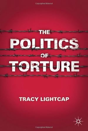 Imagen del vendedor de The Politics of Torture by Lightcap, T. [Hardcover ] a la venta por booksXpress